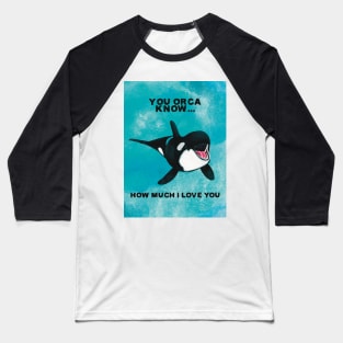 You Orca Know Baseball T-Shirt